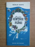 Nicolae Nasta - Printre cantece si flori