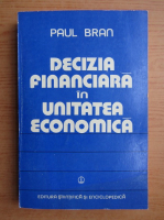 Paul Bran - Decizia financiara in unitatea economica 