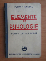 Petru Ionescu - Elemente de psihologie pentru cursul superior