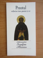 Serafim Alexiev - Preotul, mijlocitor intre pamant si cer