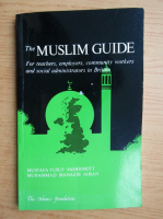 The Muslim guide. For teachers, employers, community workers and social administrators in Britain