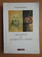 Virgiliu Radulian - Crampeie de lumini si umbre