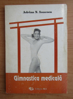Anticariat: Adrian N. Ionescu - Gimnastica medicala