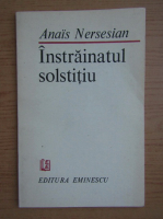 Anais Nersesian - Instrainatul solstitiu
