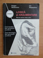 Dragan Stoianovici - Logica si argumentare. Manual pentru clasa a IX-a (2001)