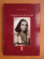 Elena Botez - Fragmente de cant si viata