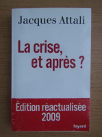 Jacques Attali - La crise, et apres