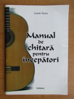 Lucian Suciu - Manual de chitara pentru incepatori (2004)