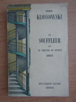 Pierre Klossowski - Le souffleur ou le theatre de societe