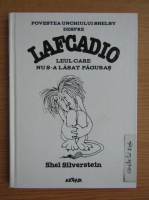 Shel Silverstein - Povestea unchiului Shelby despre Lafcadio, leul care nu s-a lasat pagubas
