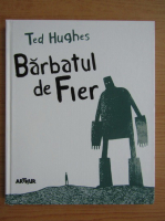 Ted Hughes - Barbatul de fier (editie bilingva)