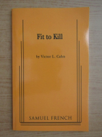 Victor L. Cahn - Fit to kill