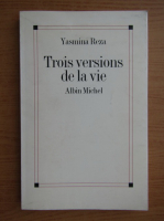 Yasmina Reza - Trois versions de la vie