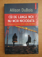 Anticariat: Allison DuBois - Cei de langa noi nu mor niciodata