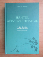 Anastasie Sinaitul - Calauza. Indrumar hristologic
