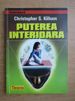 Anticariat: Christopher S. Kilham - Puterea interioara
