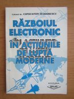 Constantin Teodorescu - Razboiul electronic in actiune de lupta moderne