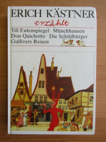 Erich Kastner - Erzahlt. Till Eulenspiegel, Munchausen, Don Quichotte, Dei Scildburger, Gullivers Reisen