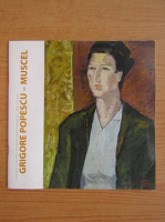 Grigore Popescu-Muscel, un pictor melancolic, de o clasica solidaritate