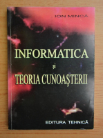 Ion Minca - Informatica si teoria cunoasterii. O paradigma fenomenologica a domeniului hardware