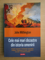 Anticariat: John Withington - Cele mai mari dezastre din istoria omenirii