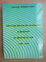Lionede Ochea - Serviciul Special de Informatii al Romaniei pe frontul de sud, 1940-1944