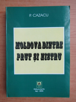 P. Cazacu - Moldova dintre Prut si Nistor