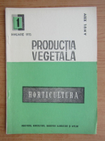 Productia vegetala. Horticultura, anul XXIV, nr. 1, ianuarie 1975