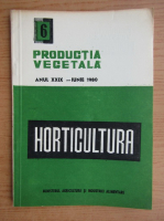 Productia vegetala. Horticultura, anul XXIX, nr. 6, iunie 1980