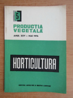 Productia vegetala. Horticultura, anul XXV, nr. 5, mai 1976
