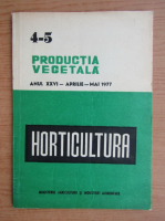 Productia vegetala. Horticultura, anul XXVI, nr. 4-5, aprilie-mai 1977