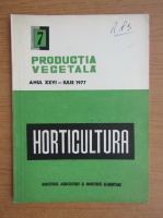 Productia vegetala. Horticultura, anul XXVI, nr. 7, iulie 1977