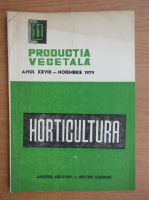 Productia vegetala. Horticultura, anul XXVIII, nr. 11, noiembrie 1979