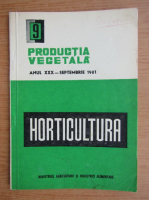 Productia vegetala. Horticultura, anul XXX, nr. 9, septembrie 1981
