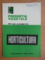 Productia vegetala. Horticultura, anul XXXI, nr. 10, octombrie 1982