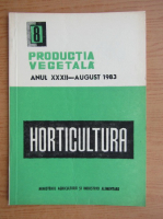 Productia vegetala. Horticultura, anul XXXII, nr. 8, august 1983