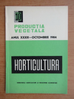 Productia vegetala. Horticultura, anul XXXIII, nr. 10, octombrie 1984