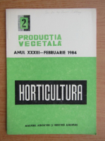 Productia vegetala. Horticultura, anul XXXIII, nr. 2, februarie 1984
