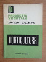 Productia vegetala. Horticultura, anul XXXV, nr. 1, ianuarie 1986