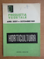 Productia vegetala. Horticultura, anul XXXV, nr. 10, octombrie 1986