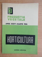 Productia vegetala. Horticultura, anul XXXV, nr. 3, martie 1986