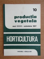 Productia vegetala. Horticultura, anul XXXVI, nr. 10, octombrie 1987