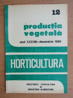 Productia vegetala. Horticultura, anul XXXVIII, nr. 12, decembrie 1989
