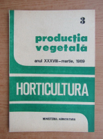 Productia vegetala. Horticultura, anul XXXVIII, nr. 3, martie 1989