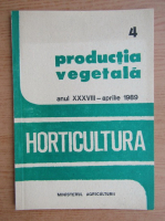 Productia vegetala. Horticultura, anul XXXVIII, nr. 4, aprilie 1989