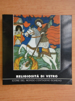 Religiosita di vetro. Icone del mondo contadino romeno