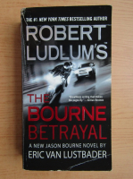 Anticariat: Robert Ludlum - The bourne betrayal