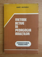 Roger Mucchielli - Metode active in pedagogia adultilor