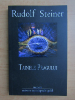 Rudolf Steiner - Tainele pragului