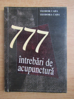 Teodor Caba - 777 intrebari de acupunctura